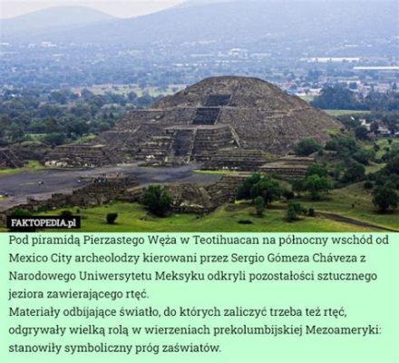 Rebelia w Teotihuacan: Wyprawa Handlowa Królów Maya na Podbój Mezoameryki oraz Odkrycie Nowego Świata Złota i Bursztynu